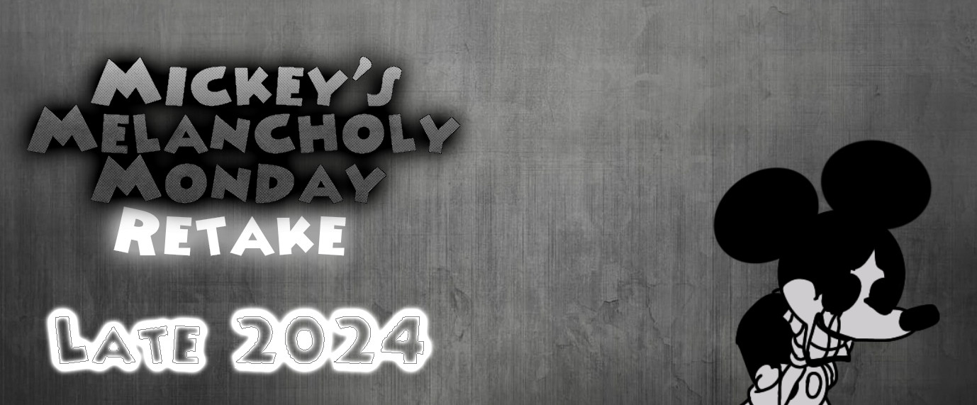 MICKEY'S MELANCHOLY MONDAY RETAKE (LEAKKED BUILD!!