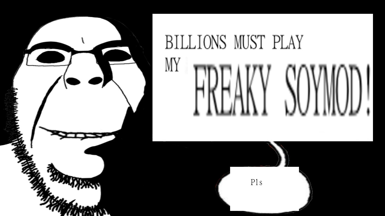 The FREAKY Soymod (Soyjak mod) DEMO