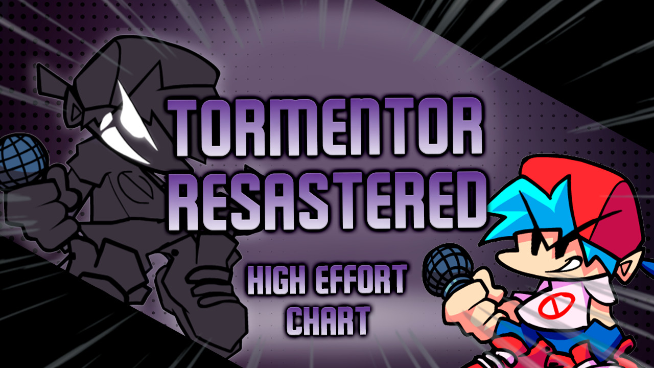 Tormentor Resastered | High Effort Chart