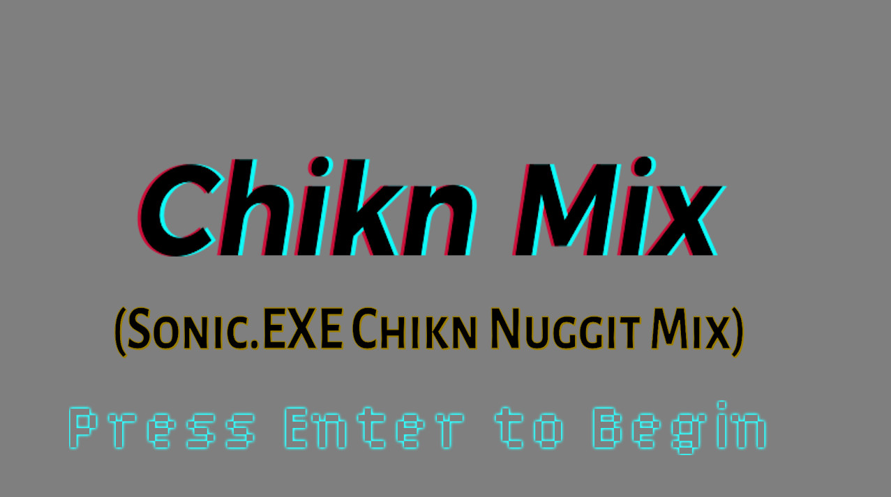 Mid-Effort Chikn Mix (Sonic.EXE Chikn Nuggit Mix)