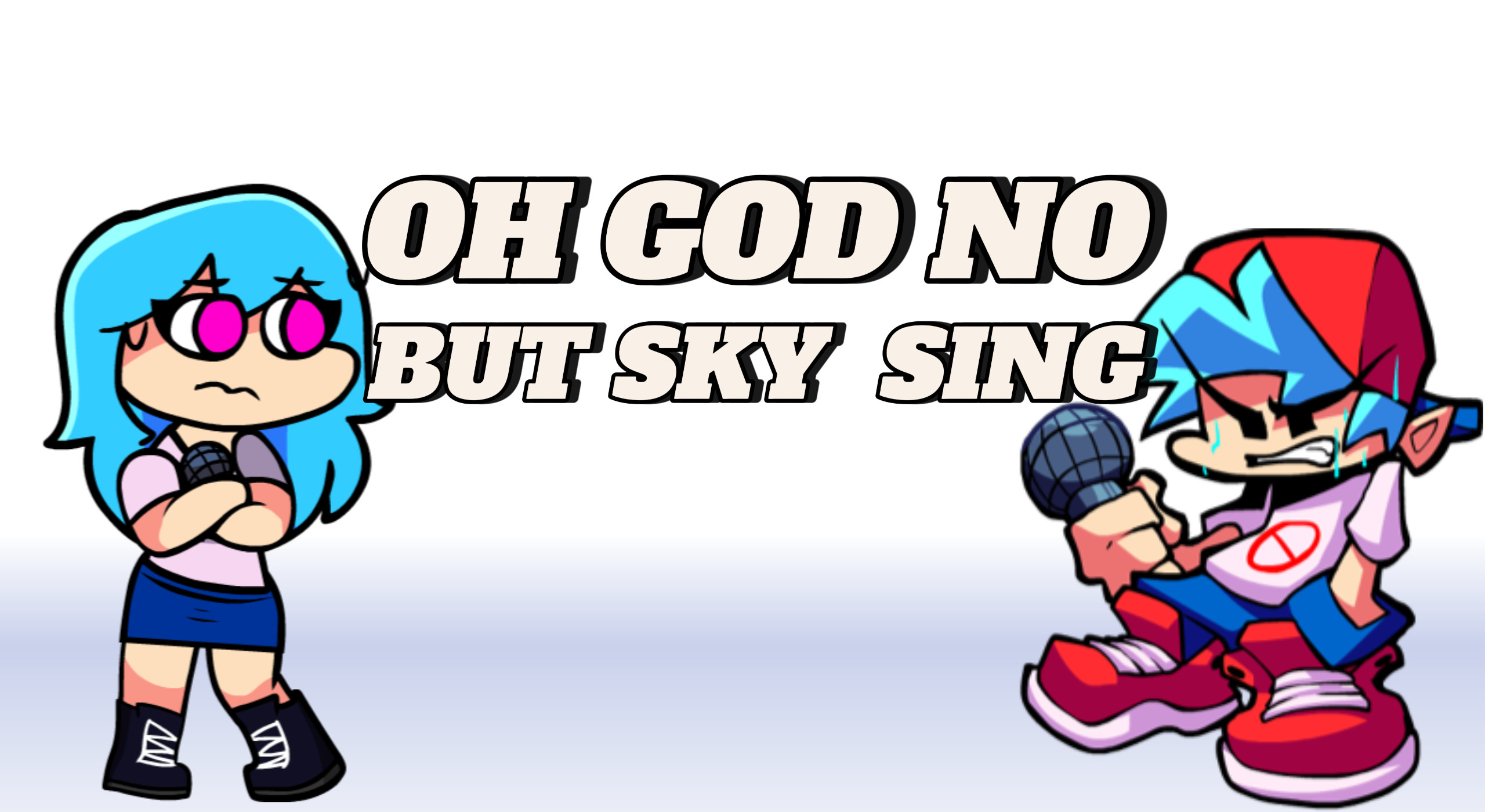 OH GOD NO + I hate you v2 sky cover playable