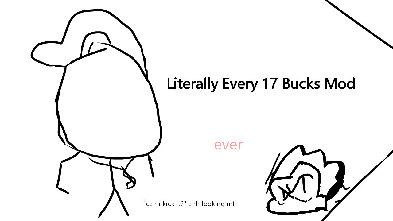 Literally Every 17 Bucks Mod Ever