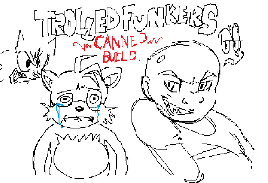 Trolled Funkers (CANNED BUILD)