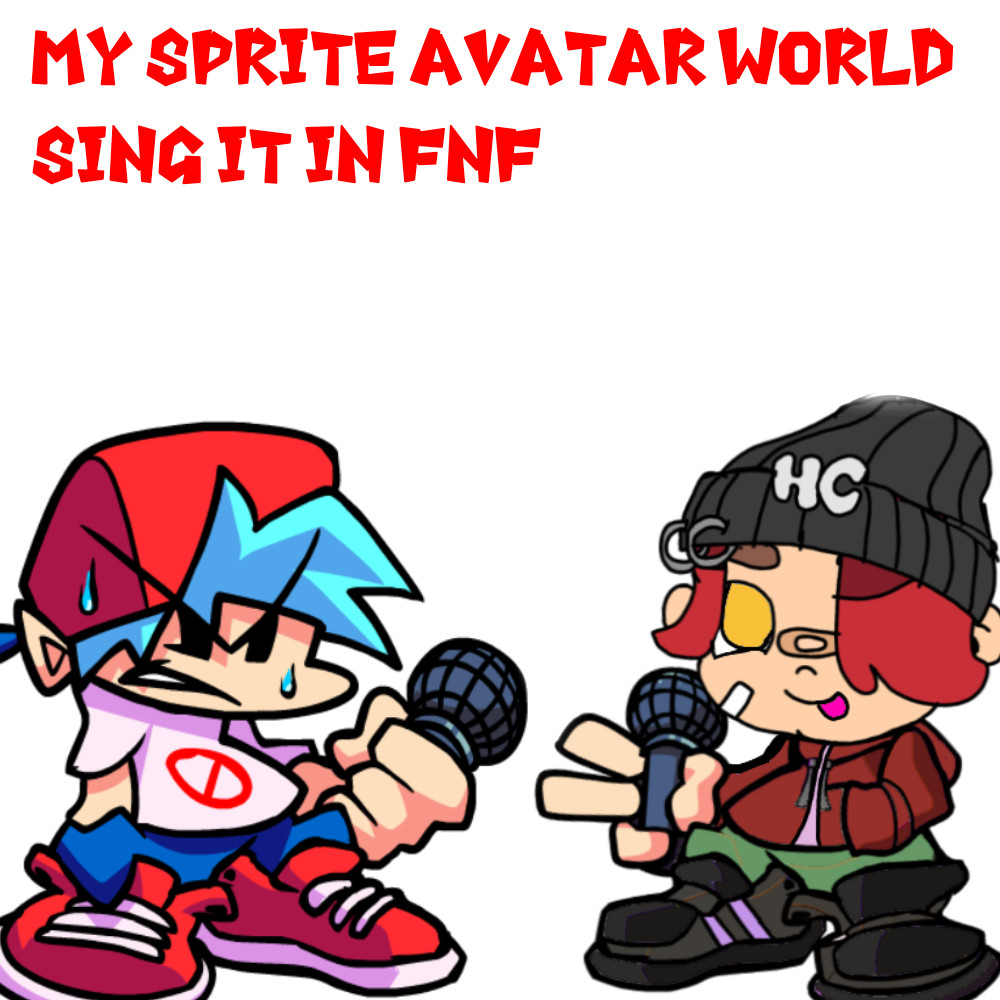 My sprite avatar World sing it in fnf