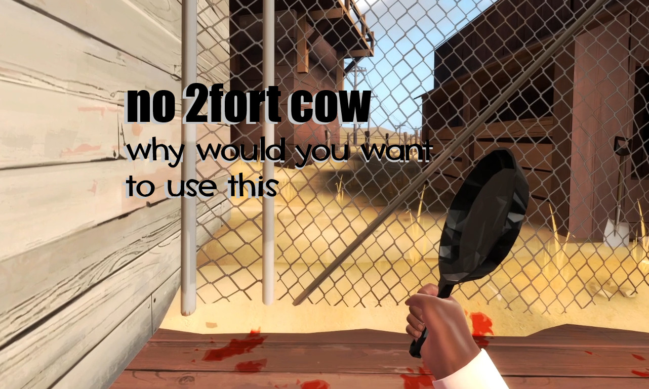 no 2fort cow
