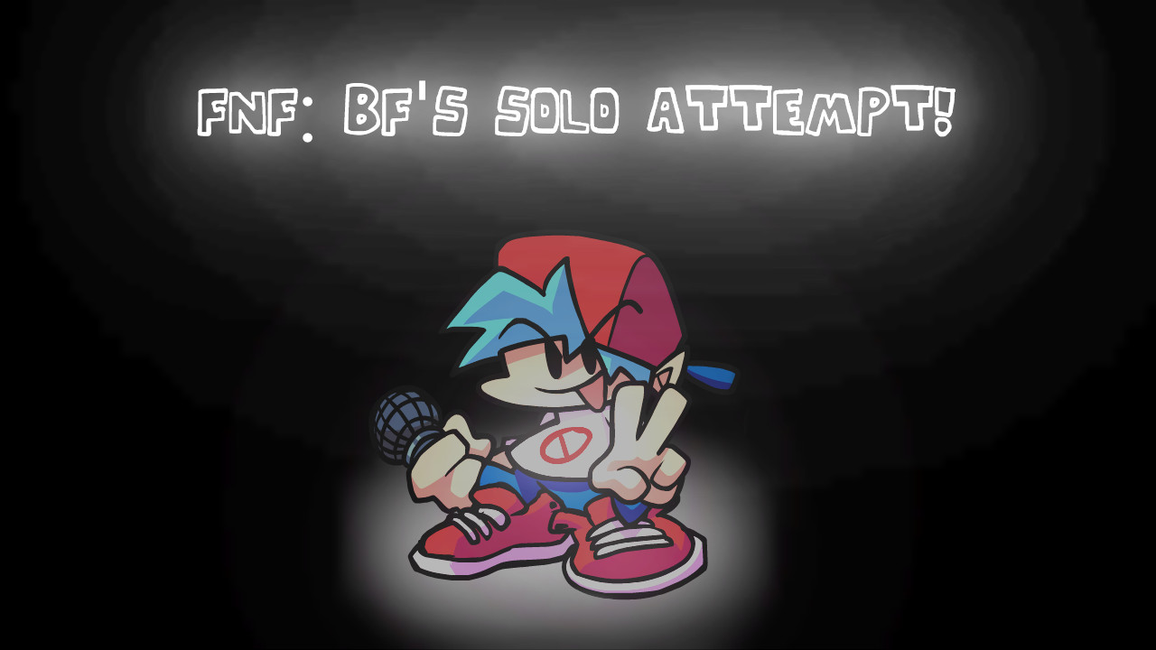 FNF: BF'S SOLO ATTEMPT