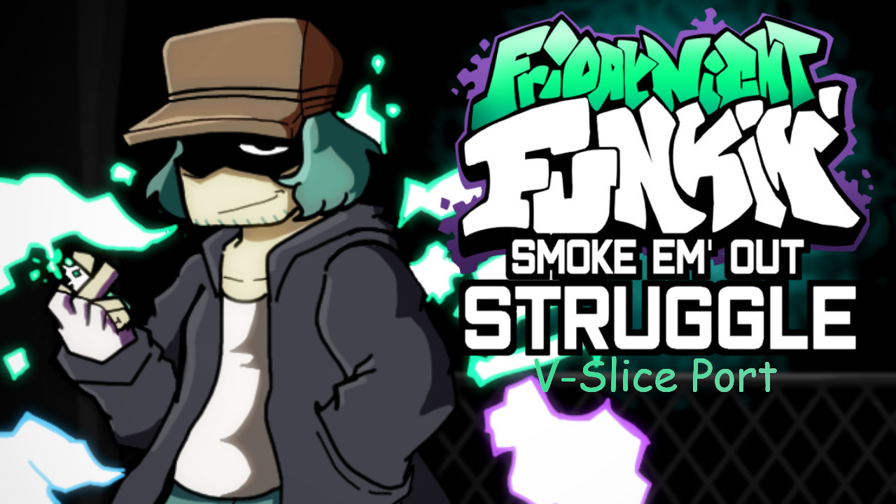 Smoke 'Em Out Struggle [V-Slice Port]