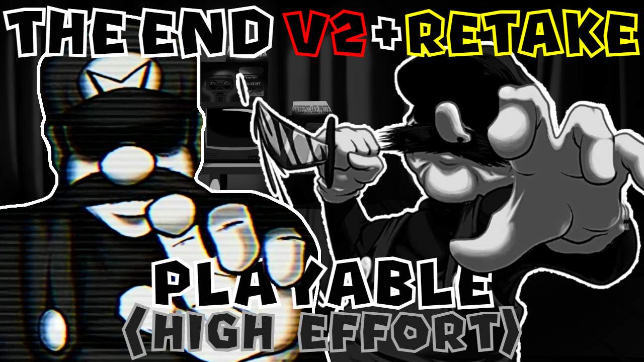 THE END V2 + RETAKE PLAYABLE (High Effort) [V2]
