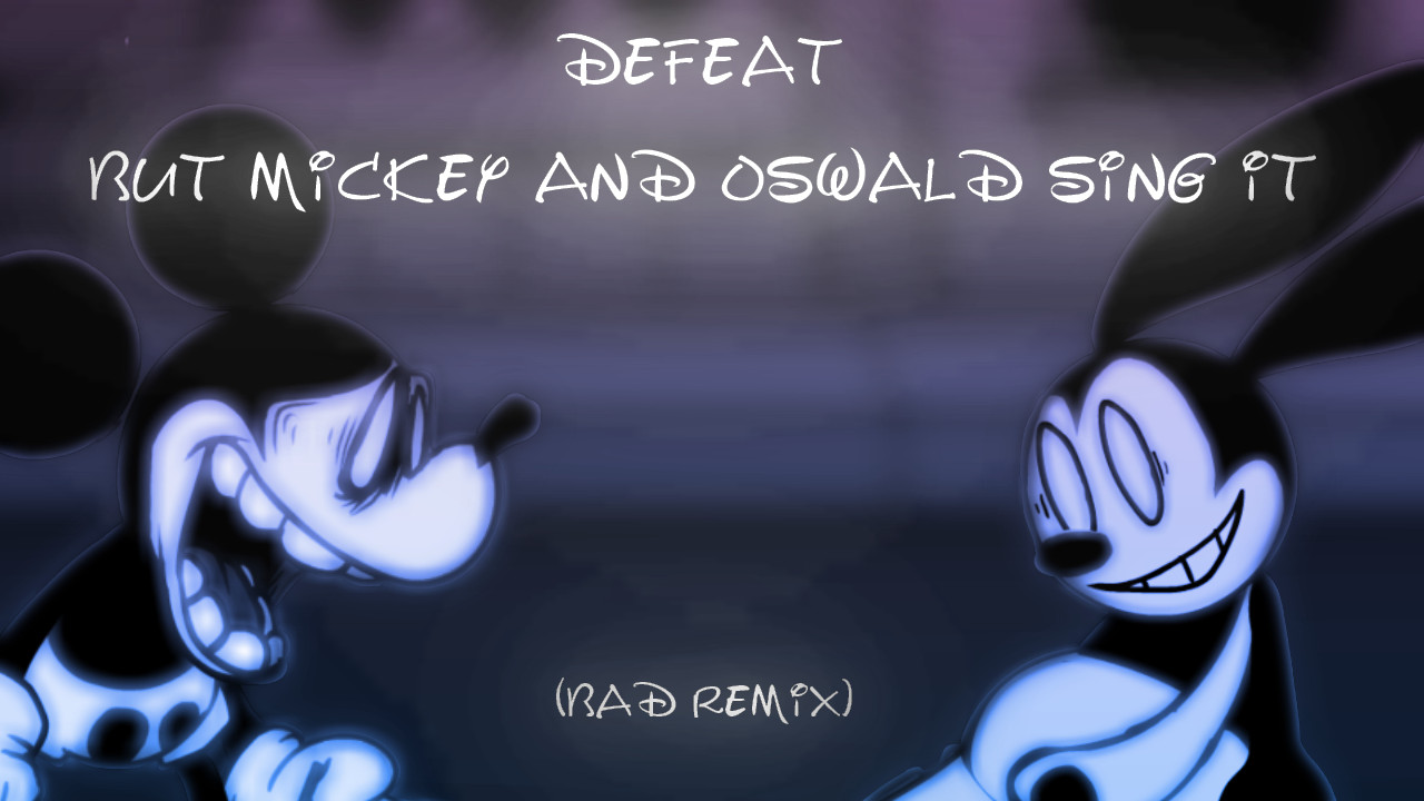 FNF DEFEAT BUT MICKEY AND OSWALD SING IT (REAL)