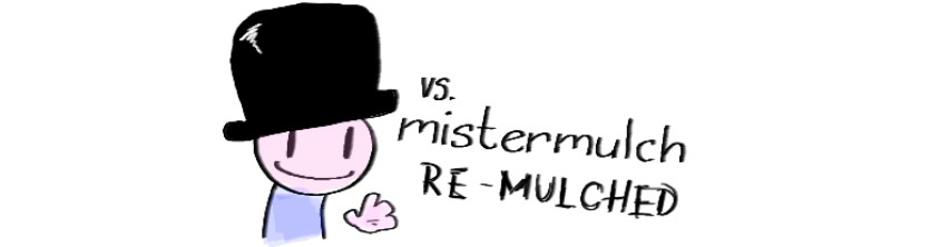 FNF: Vs mistermulch Remulched i think