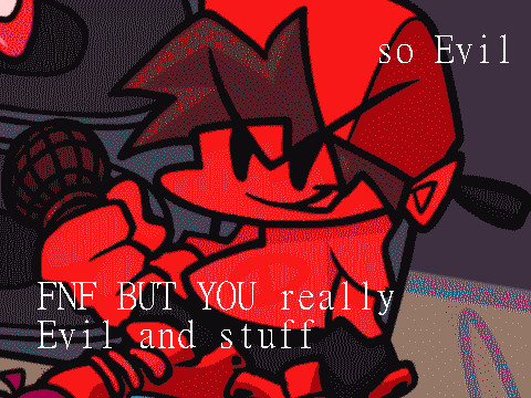 fnf but you 're eviling