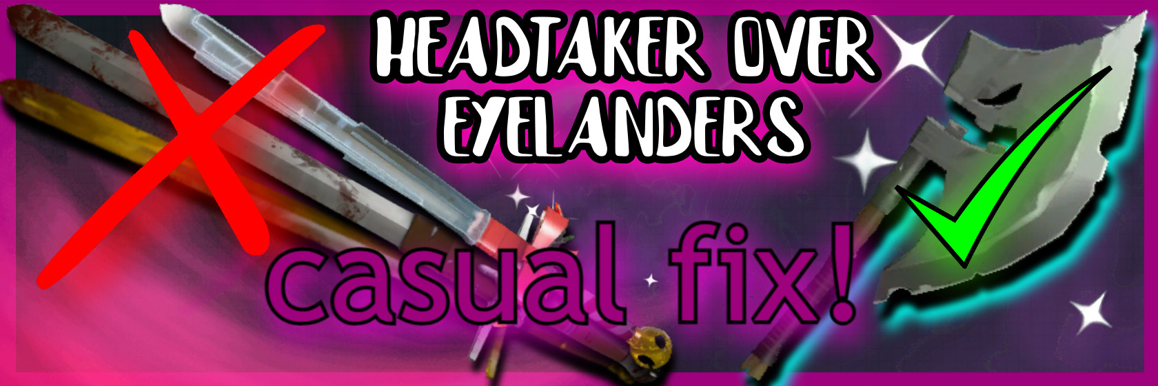 Headtaker for Eyelanders (Casual Compatible!)