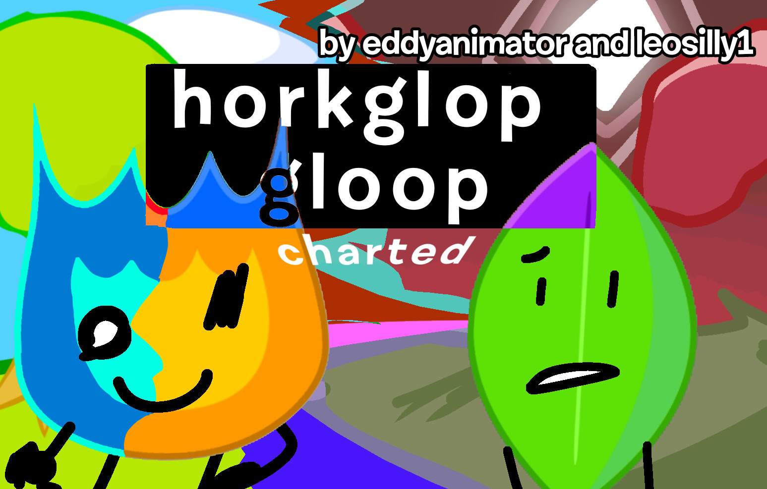 HORKGLORPGLOOP Charted Eddy & Leo Take