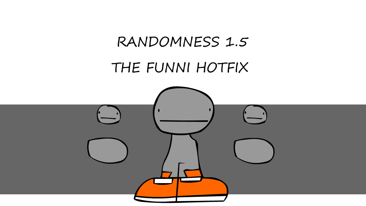 VS RANDOMNESS (1.5: THE FUNNI HOTFIX)