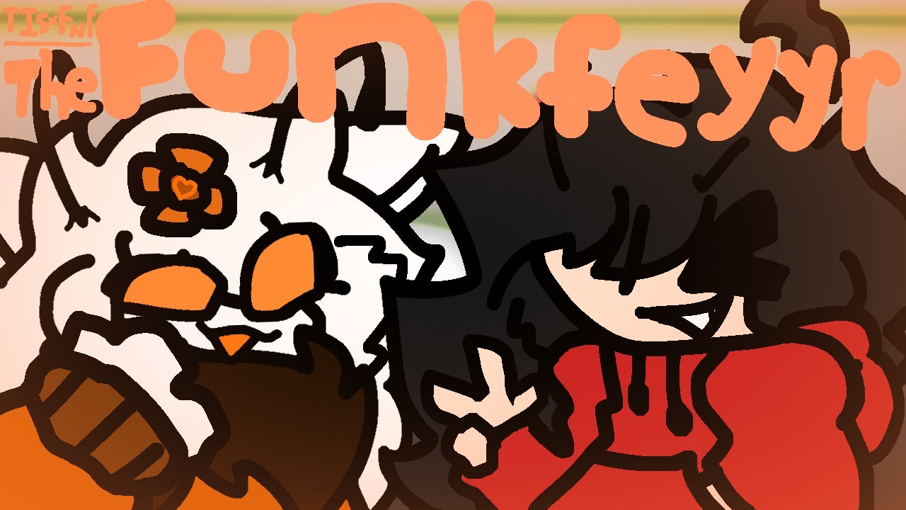 TIS x FNF: The Funkfeyyr
