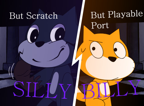 Silly Billy But Scratch(Playable Port)