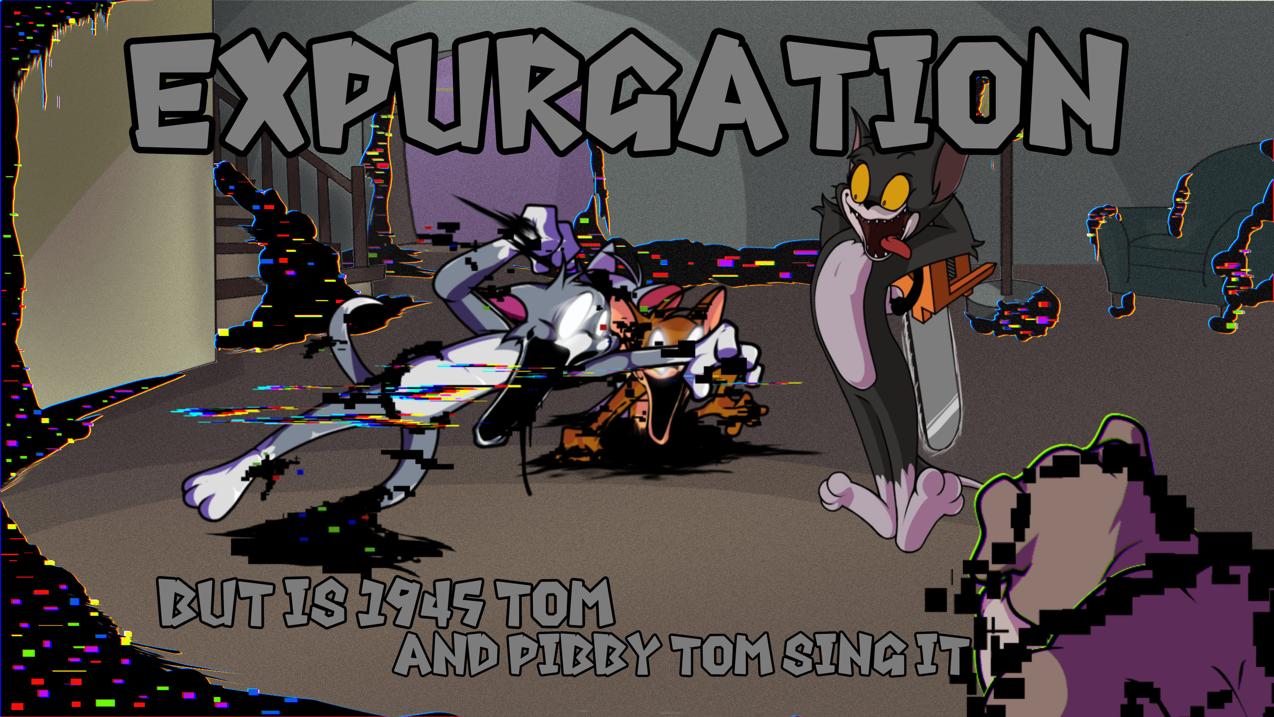 Expurgation but 1945Tom&Pibbfied Tom sing it