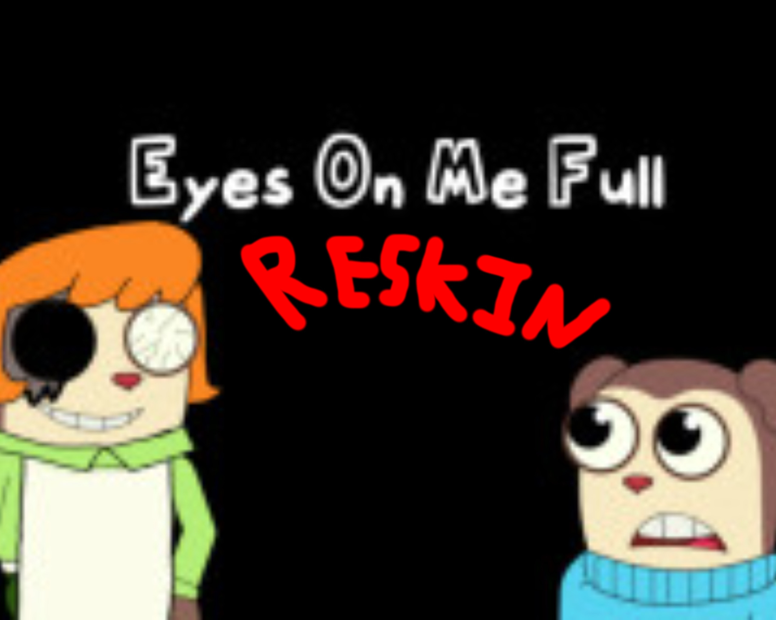 EYES ON ME RESKINNED