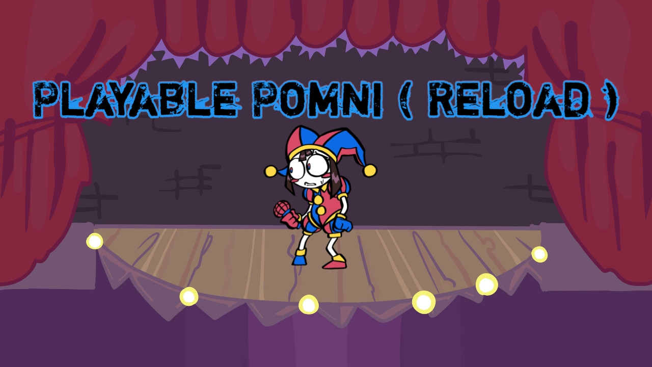 Playable Pomni ( Reload without problems )