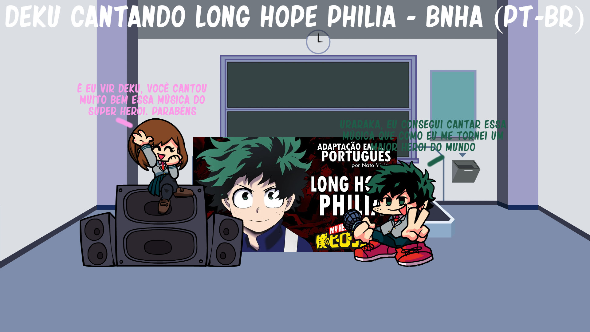 Deku Cantando Long Hope Philia - BNHA (PT-BR)