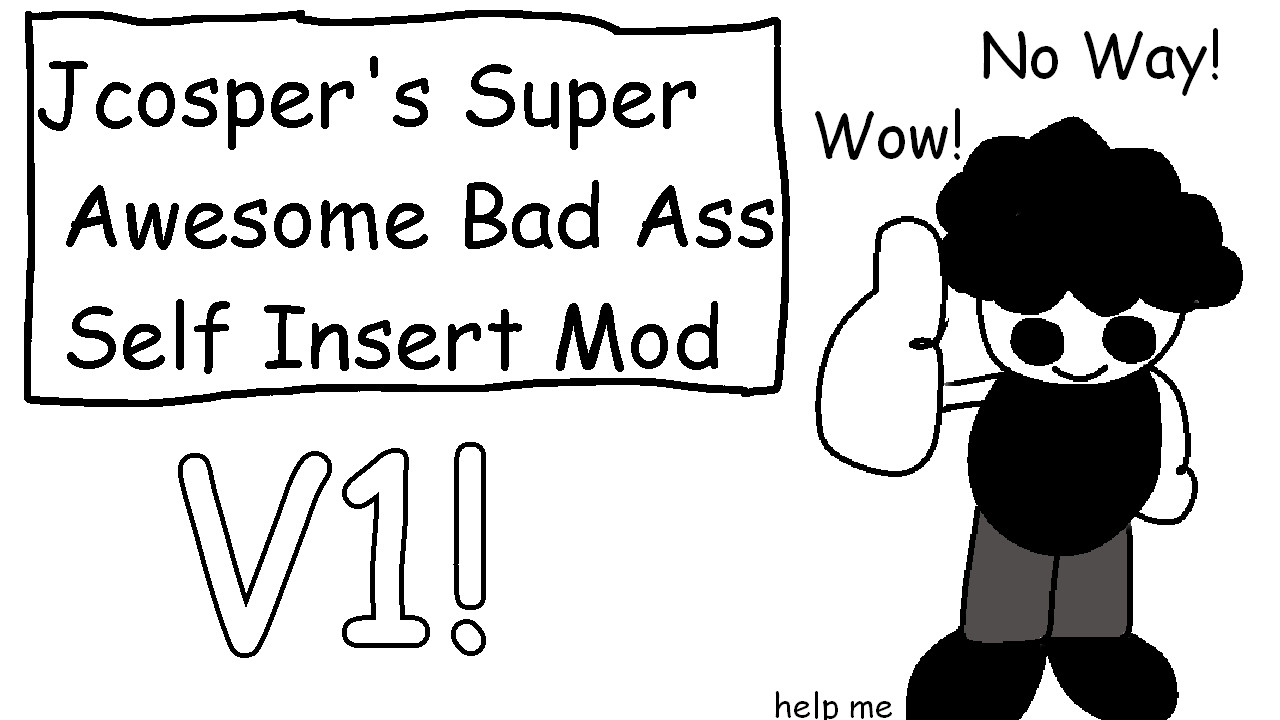 Jcosper's Super Epic Bad Ass Self Insert Mod V1