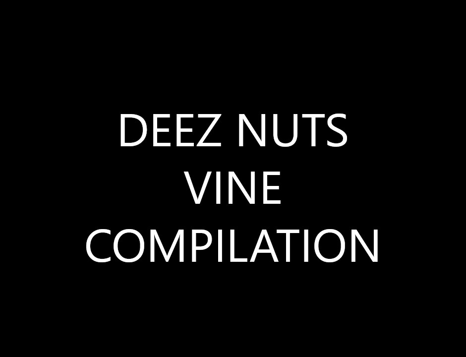 back2back: Deez Nuts Vine Compilation