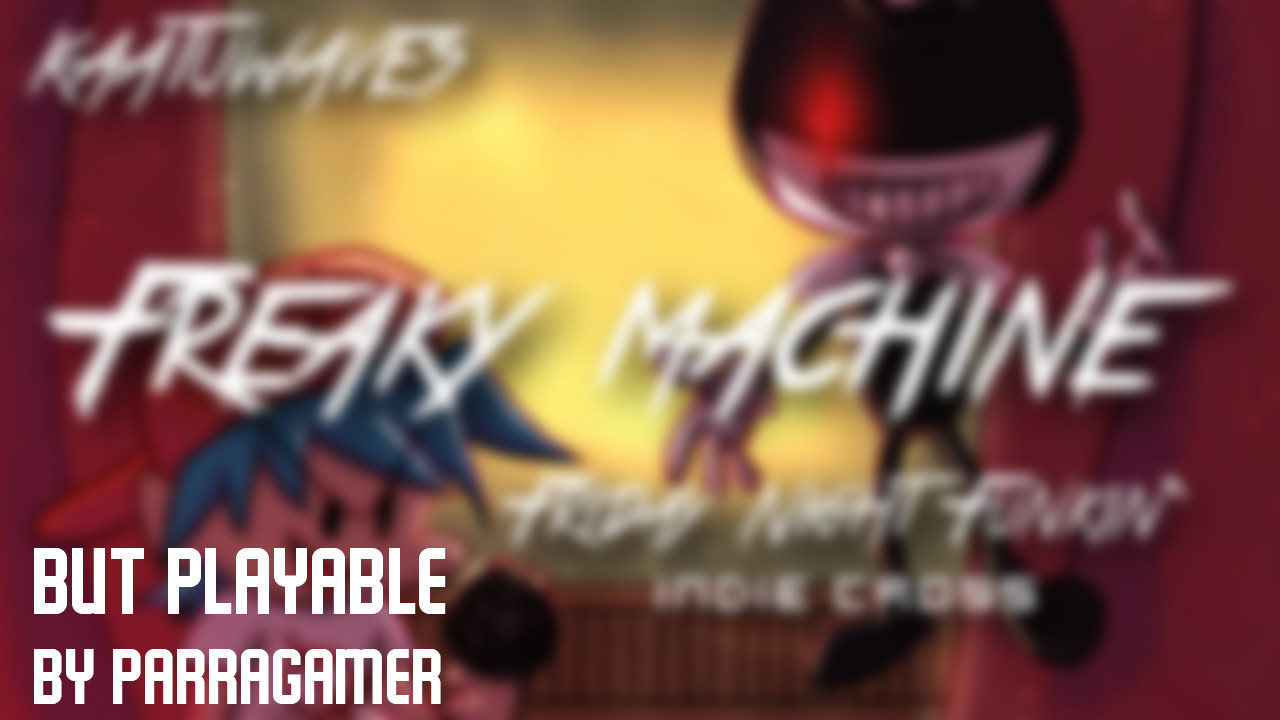 Freaky Machine Remix but PLAYABLE!