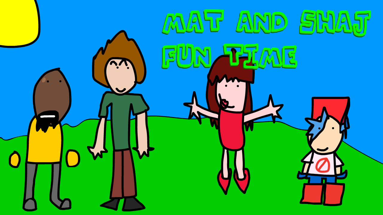 Mat and Shaj fun time (legacy)