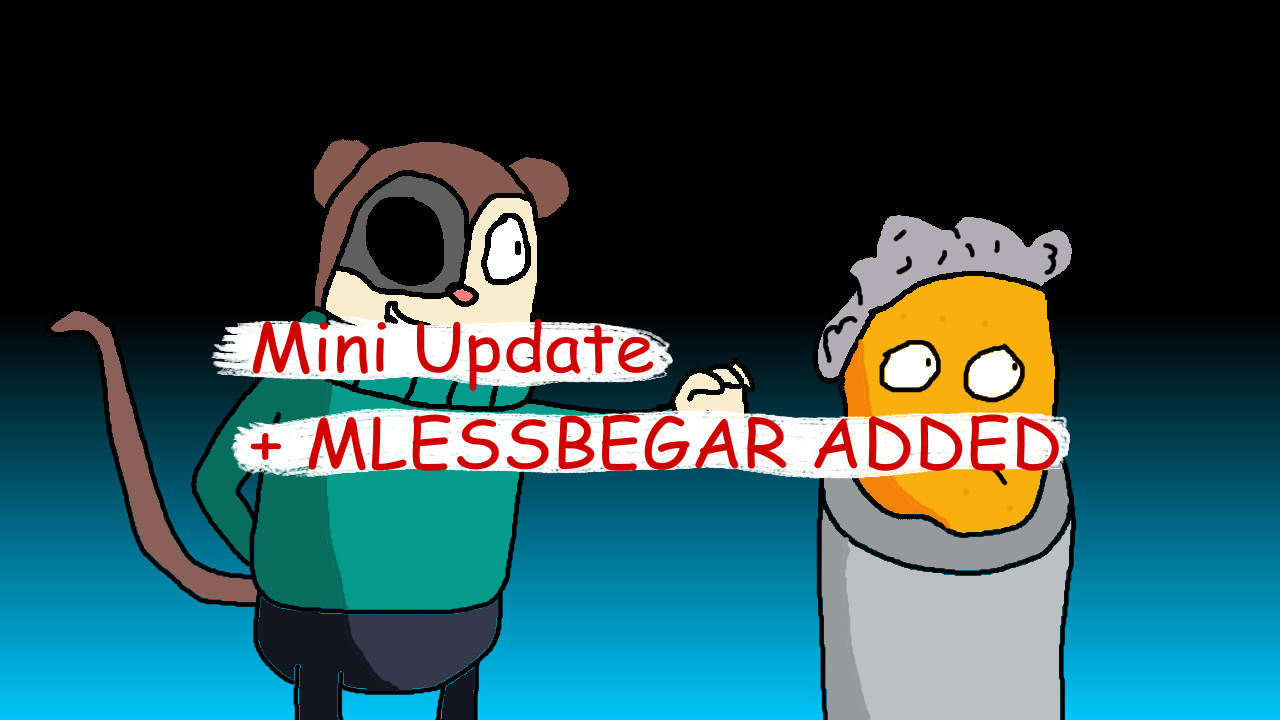 Begarmless MINI UPDATE = MLESSBEGAR ADDED