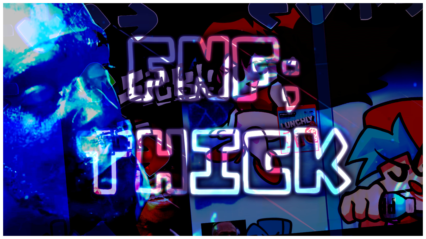 FNF; THICK