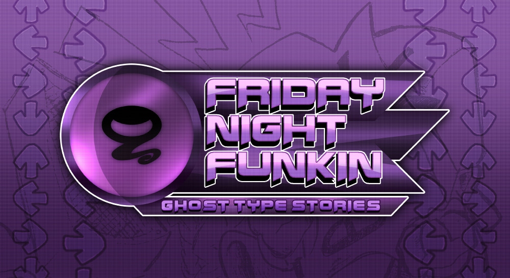 FRIDAY NIGHT FUNKIN: [GHOST TYPE STORIES]