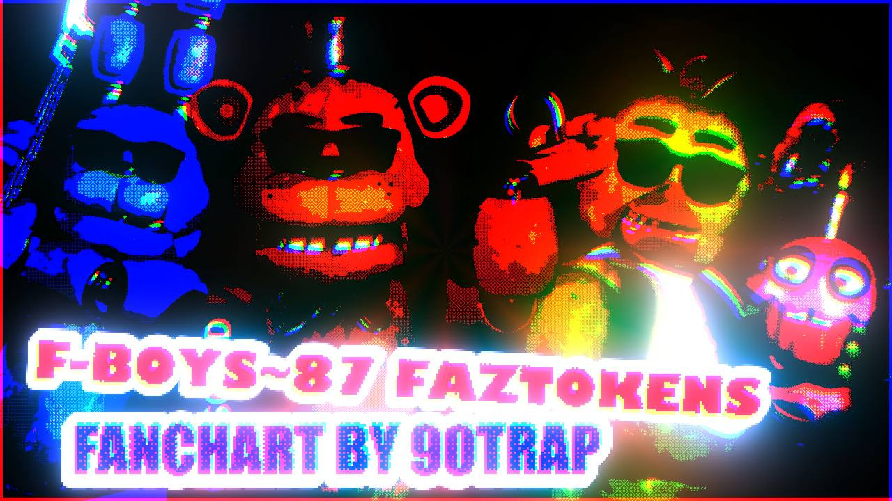 F-BOYS~87 FAZTOKENS CHARTED BY 90TRAP