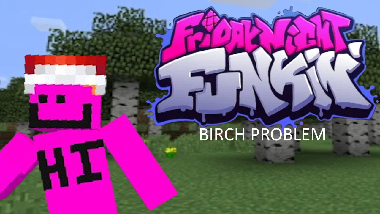 FNF BIRCH PROBLEM (vs camman18 FULL WEEK)