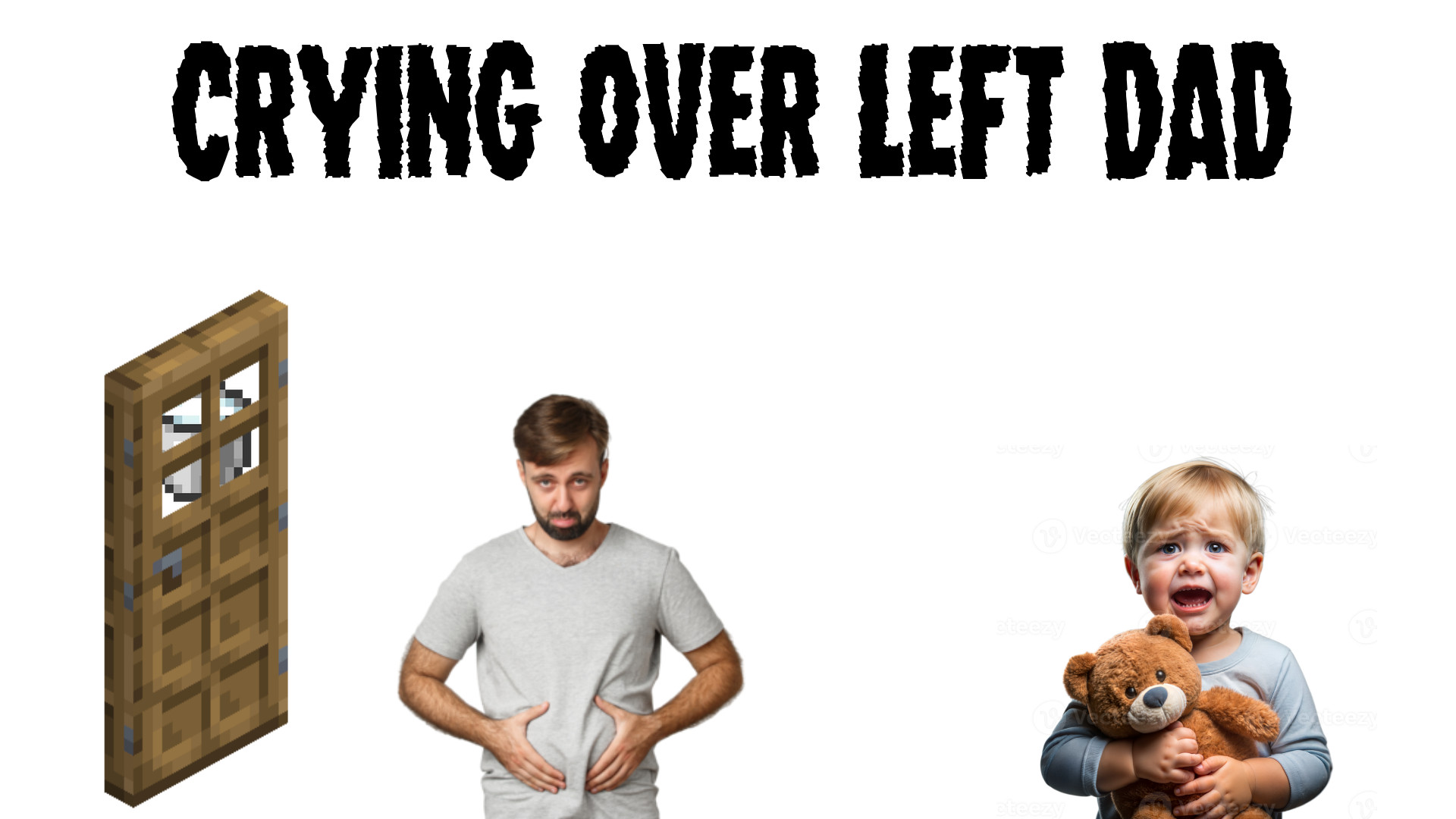 CRYING OVER LEFT DAD