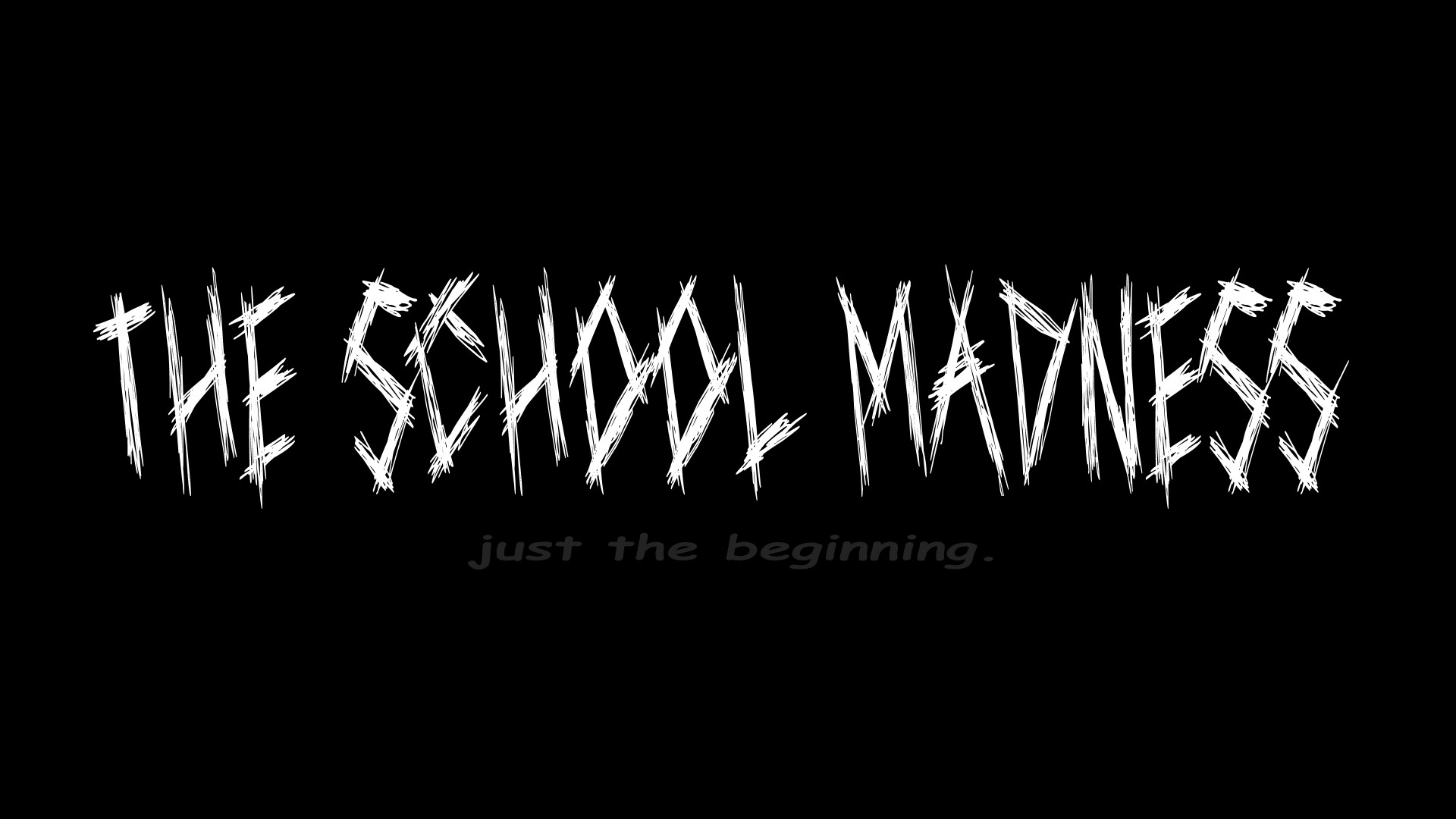 THE SCHOOL MADNESS : the beginning.