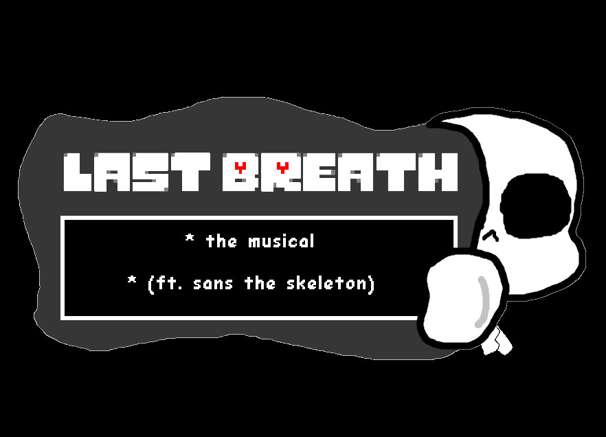 Last Breath - The Musical