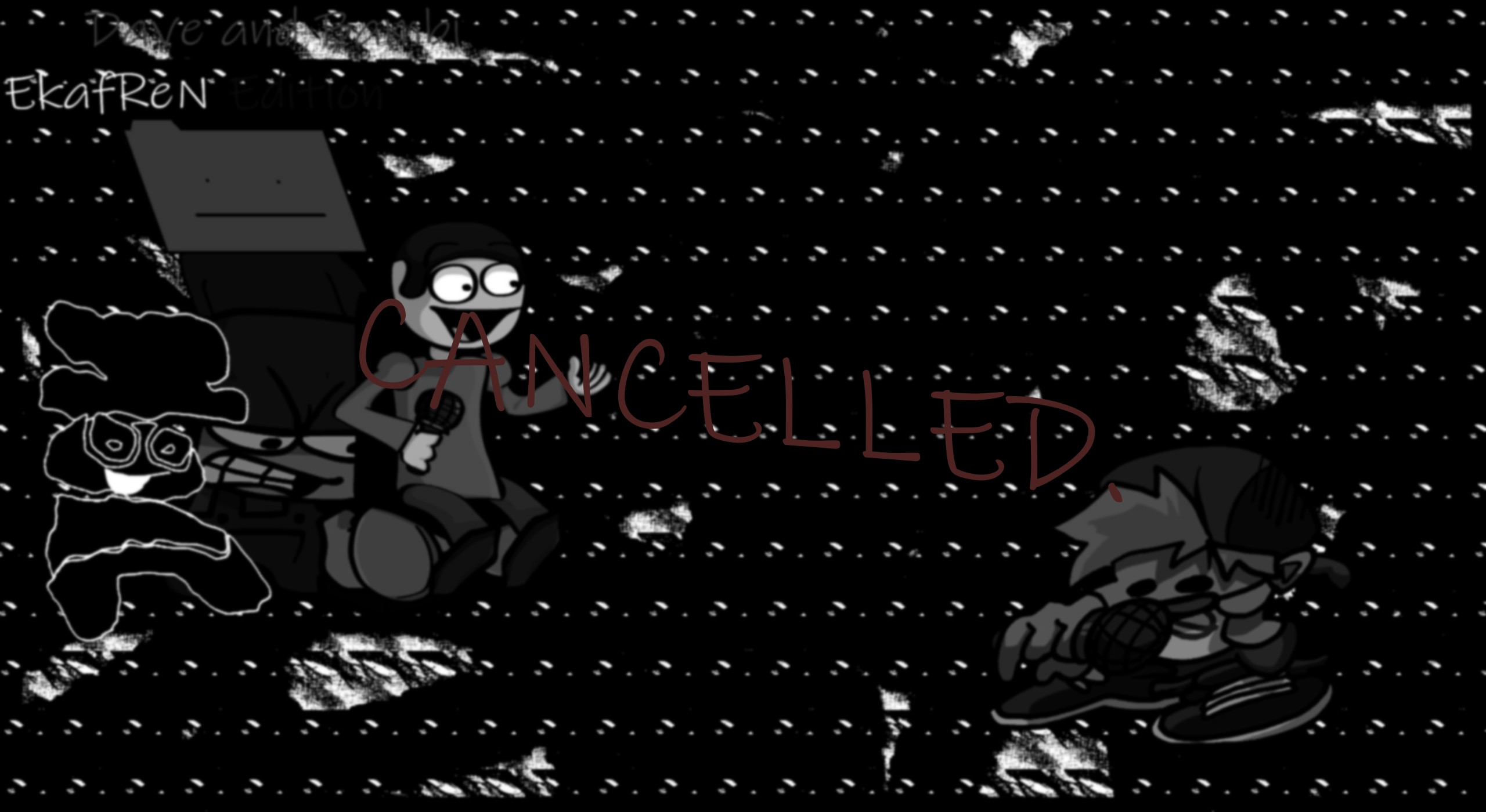[CANCELLED] Vs. Dave and Bambi EkafReN Edition