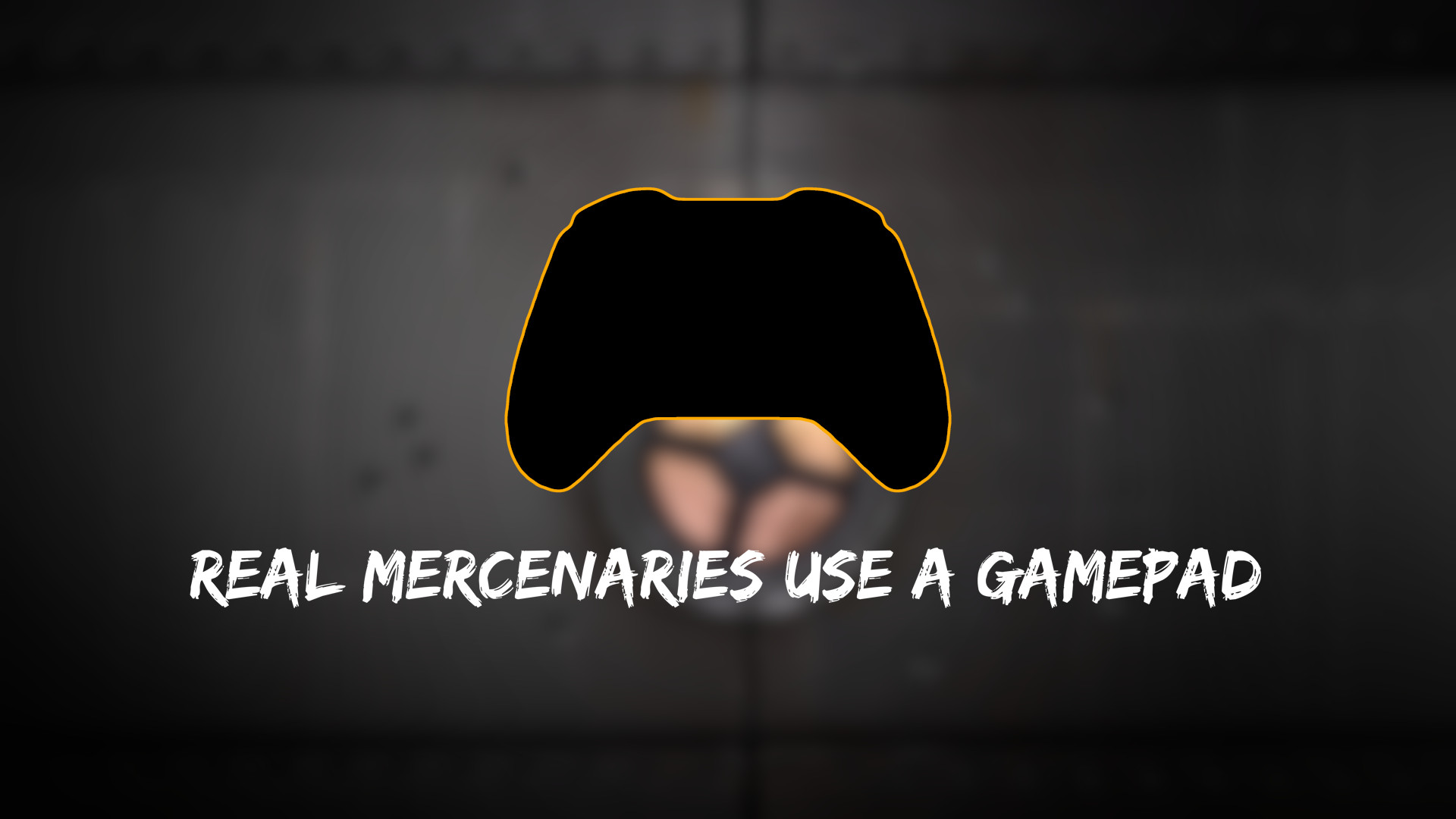 Real Mercenaries use a Gamepad [INTRO REPLACEMENT]