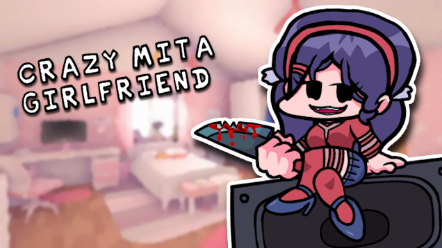 Crazy Mita over Girlfriend