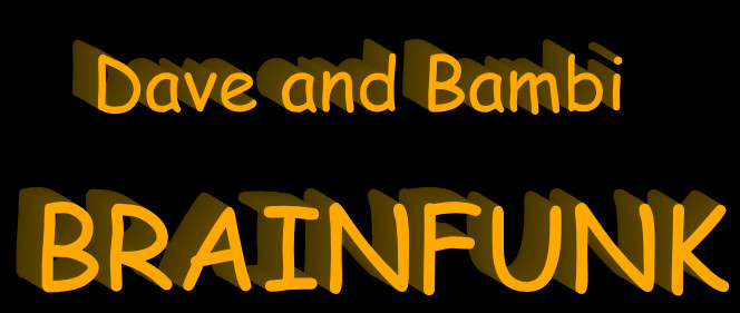 Dave and Bambi: Brainfunk