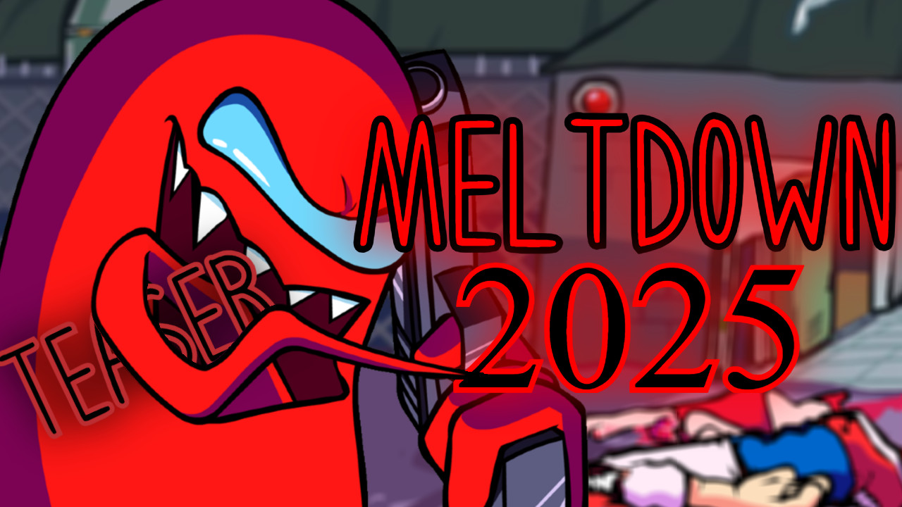 MELTDOWN 2025 TEASER PLAYABLE (High Effort)