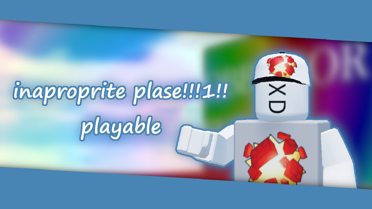 Inaproprite Plase (Too Fest - Roblox Mix)