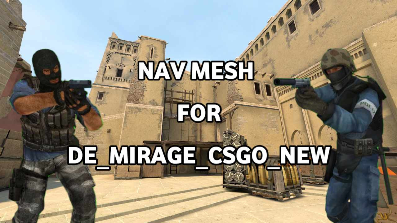 Nav Mesh for de_mirage_csgo_new Mod for Counter-Strike: Source | CS:S Mods