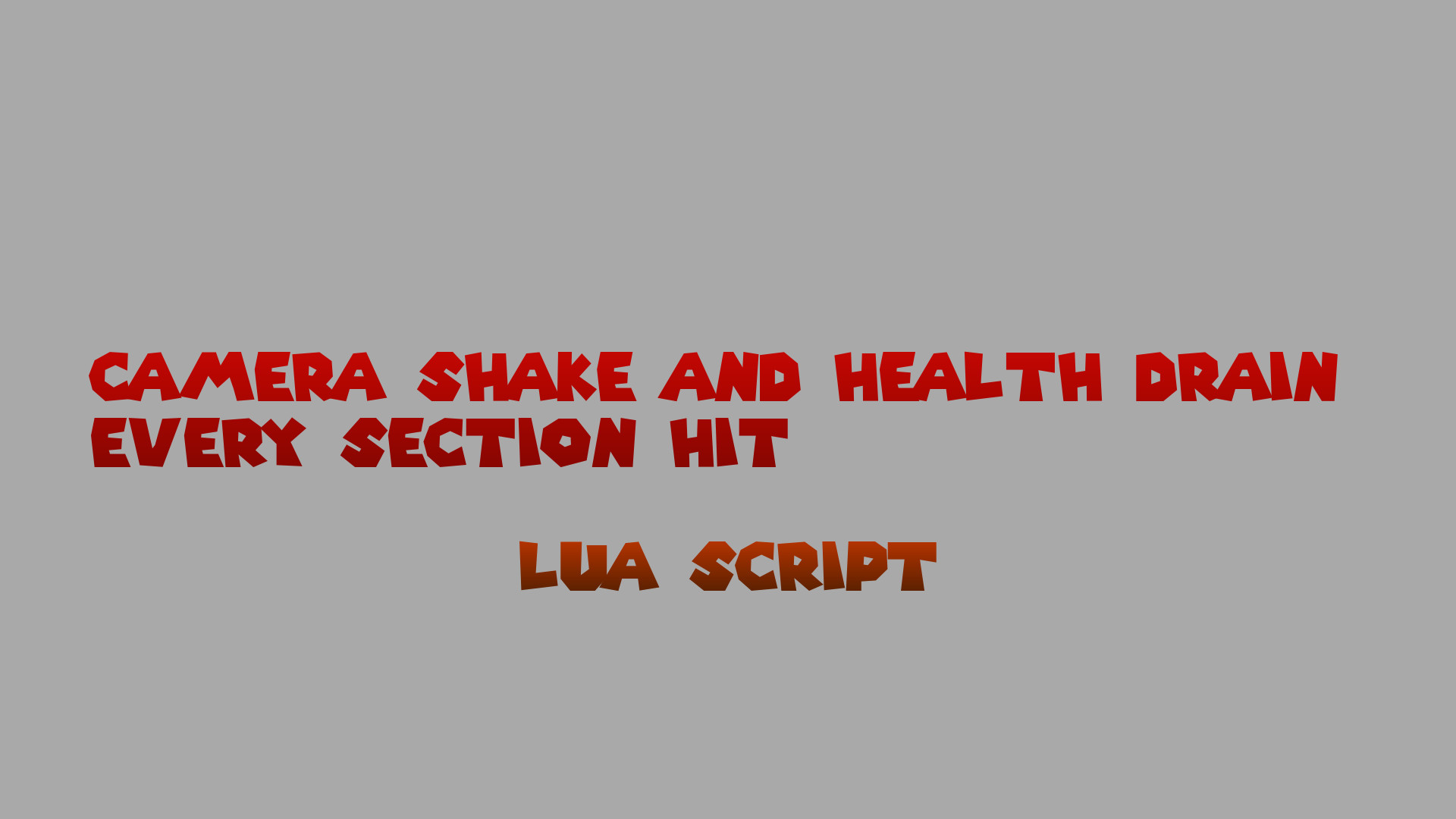 Camera shake and health drain on every section