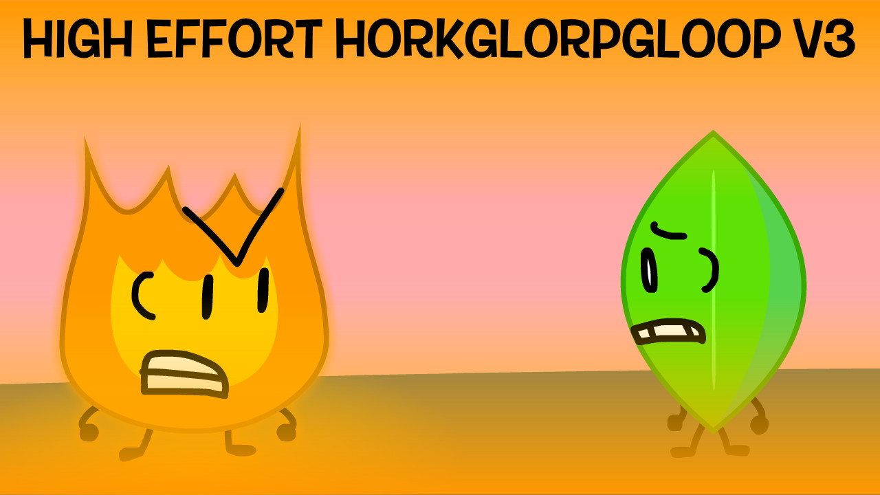 HIGH EFFORT HORKGLORPGLOOP (V3!!!)