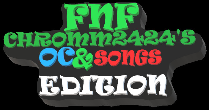 chromm2424's OC&Songs Edition