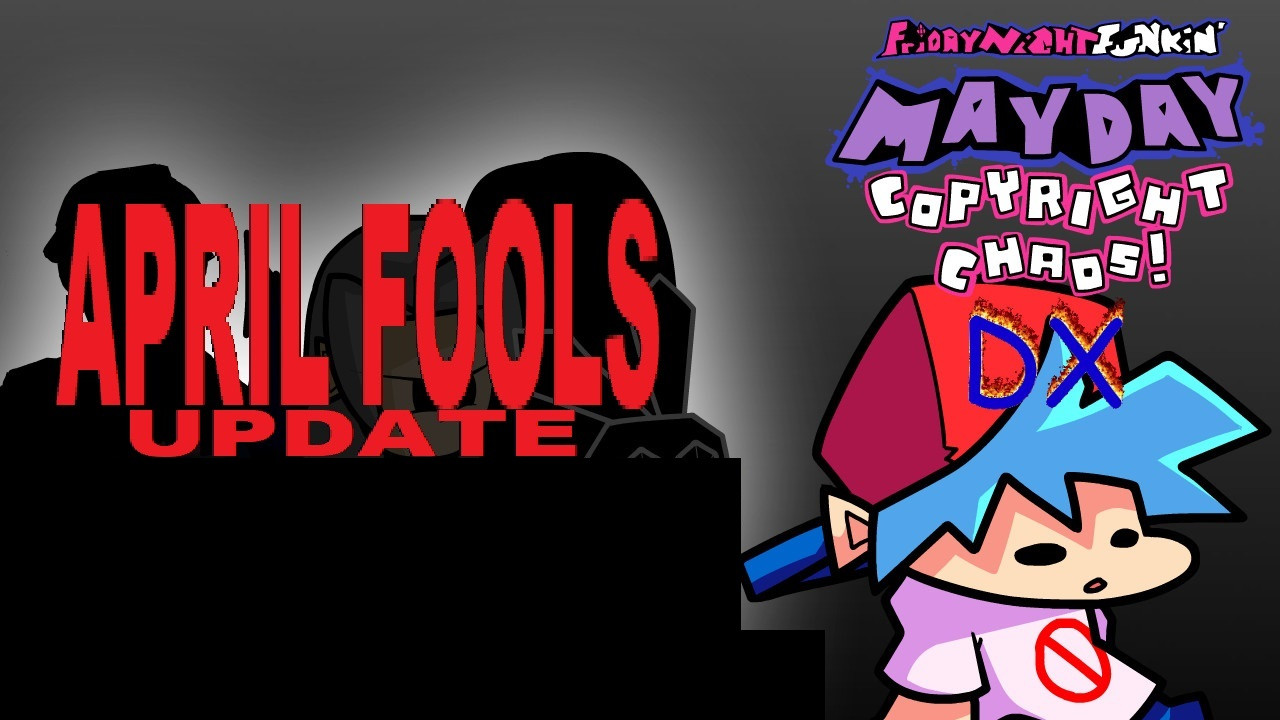 FNF - Mayday: Copyright Chaos! DX [APRIL FOOLS]
