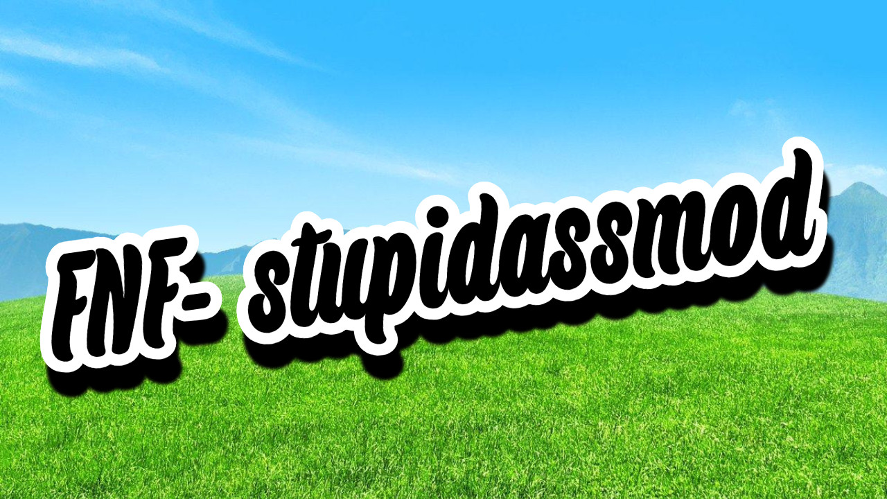 Friday Night Funkin' stupidassmod