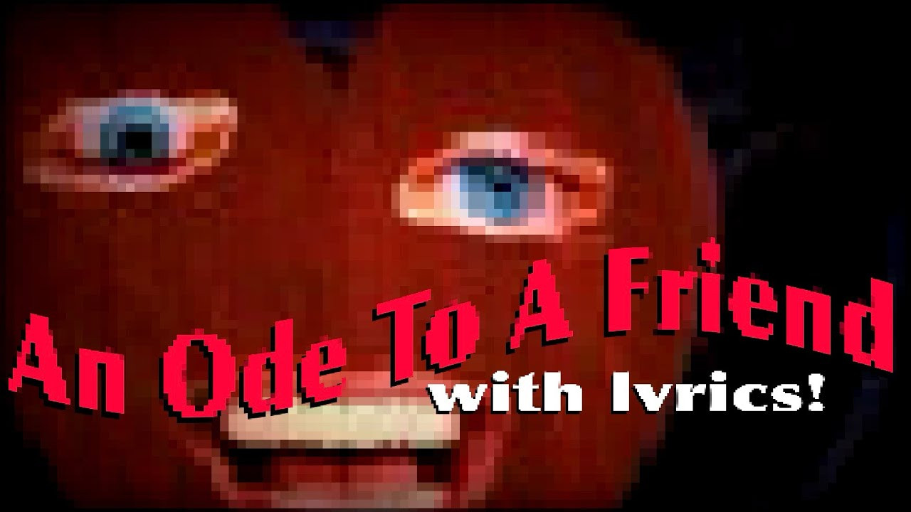 AN ODE TO A FRIEND [w/LYRICS]