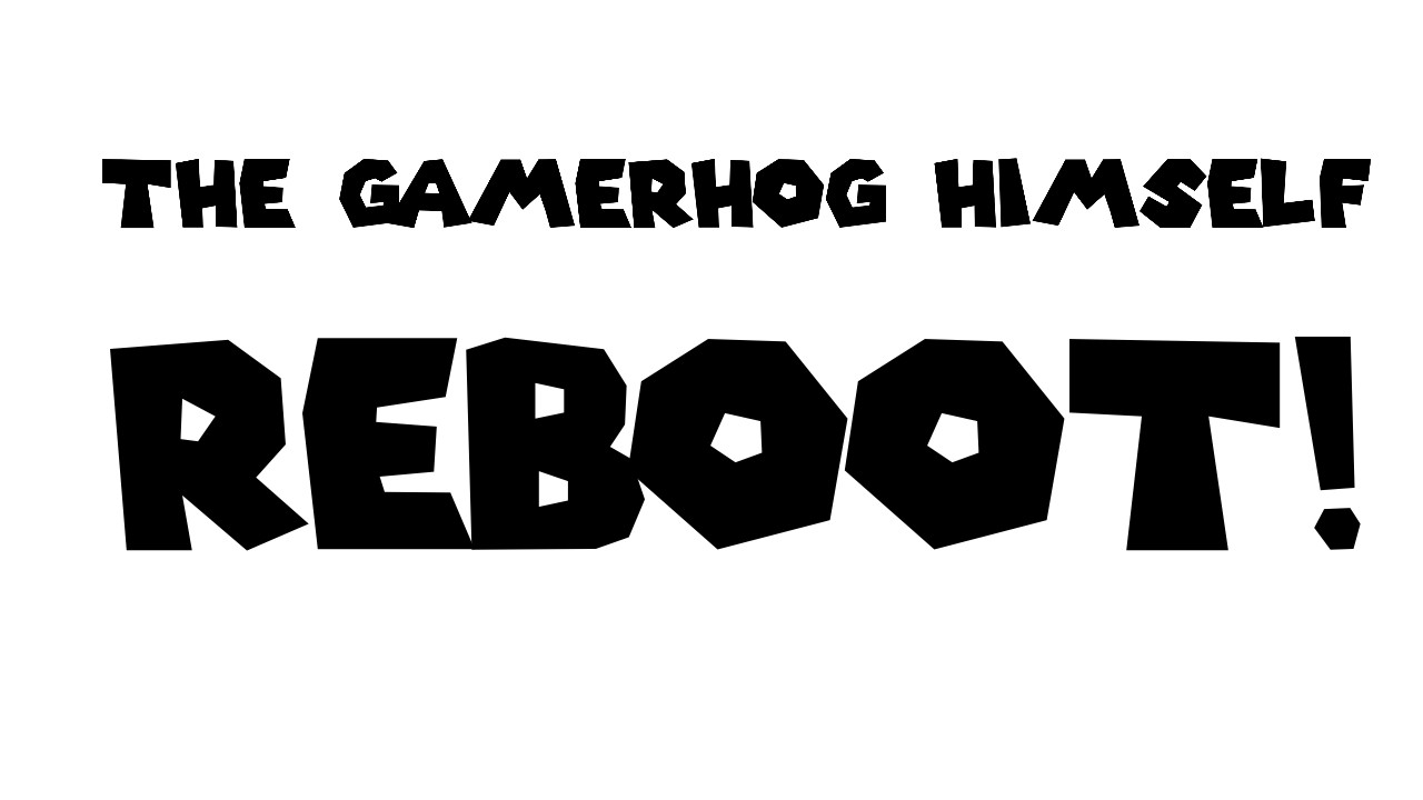 The Gamerhog Himself: Reboot! (ONE SONG DEMO!)